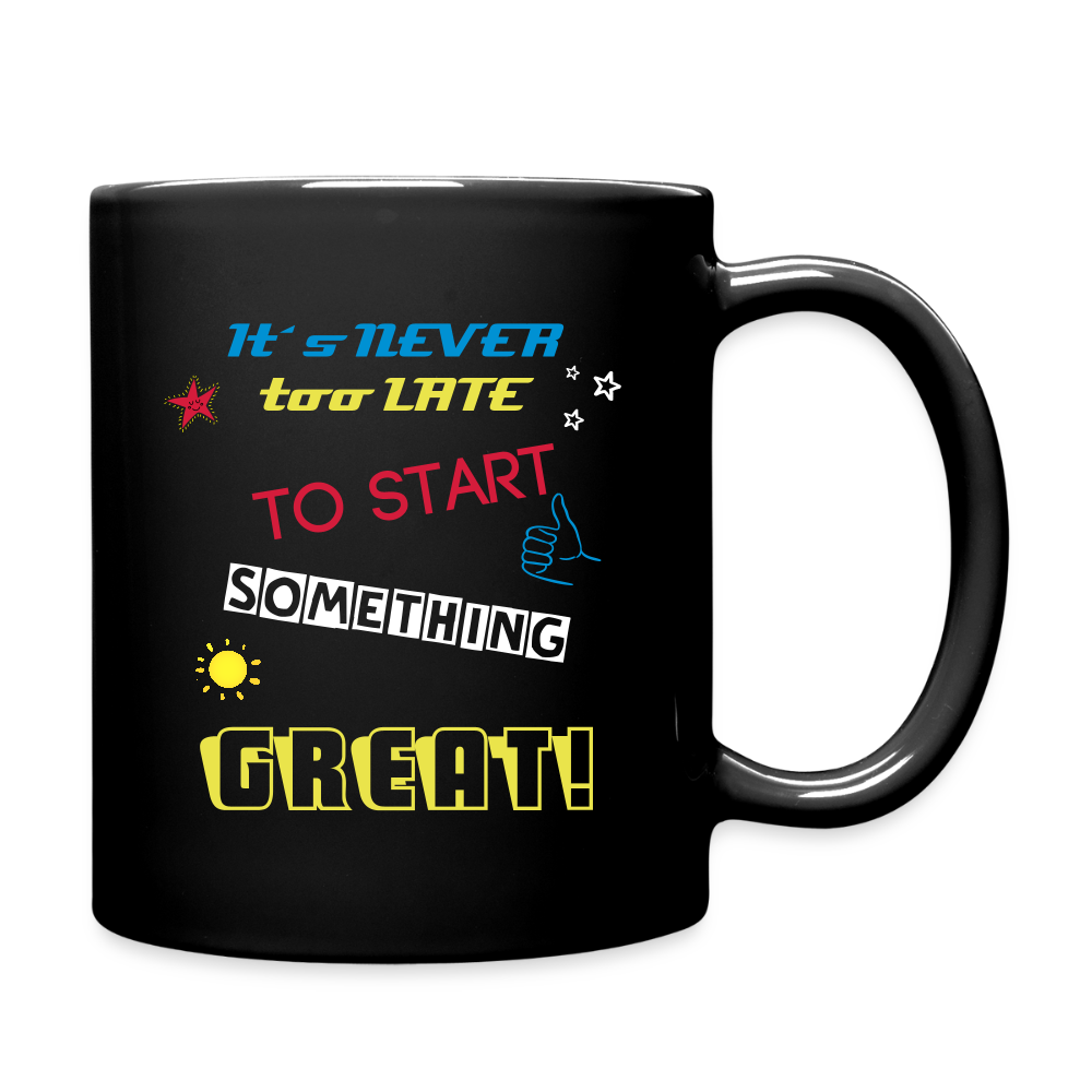 "It´s never too late to start something great!" - Tasse - Schwarz
