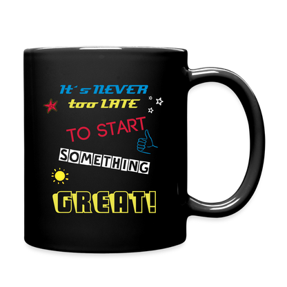 "It´s never too late to start something great!" - Tasse - Schwarz